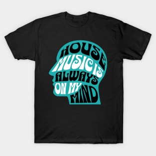 HOUSE MUSIC  - Is Always On My Mind (teal) T-Shirt